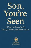 Son, You're Seen   30 Days to Know You're Strong, Chosen, and Never Alone