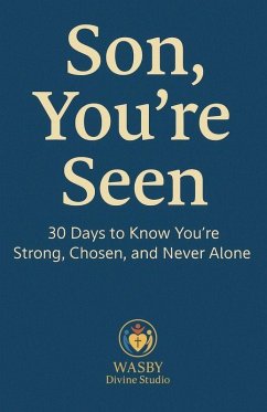 Son, You're Seen   30 Days to Know You're Strong, Chosen, and Never Alone - Studio, Wasby Divine