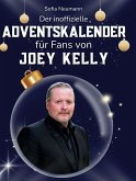 Der inoffizielle Adventskalender für Fans von Joey Kelly Der inoffizielle Adventskalender für Fans von Joey Kelly