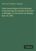 Tenth Annual Report of the Secretary of the State Board of Health of the State of Michigan, for the Fiscal Year Ending Sept. 30, 1882