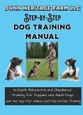 Dunn Heritage Farm LLC STEP-BY-STEP Dog Training Manual (eBook, ePUB) Dunn Heritage Farm LLC STEP-BY-STEP Dog Training Manual (eBook, ePUB)