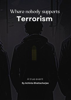 Where nobody supports Terrorism (eBook, ePUB) - Bhattacharjee, Achinta