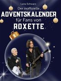 Der inoffizielle Adventskalender für Fans von Roxette Der inoffizielle Adventskalender für Fans von Roxette