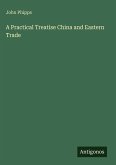 A Practical Treatise China and Eastern Trade