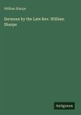 Sermons by the Late Rev. William Sharpe