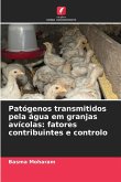 Patógenos transmitidos pela água em granjas avícolas: fatores contribuintes e controlo Patógenos transmitidos pela água em granjas avícolas: fatores contribuintes e controlo