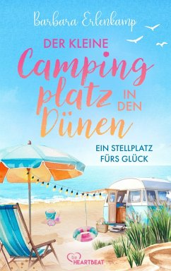 Der kleine Campingplatz in den Dünen: Ein Stellplatz fürs Glück - Erlenkamp, Barbara Der kleine Campingplatz in den Dünen: Ein Stellplatz fürs Glück - Erlenkamp, Barbara