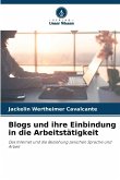 Blogs und ihre Einbindung in die Arbeitstätigkeit Blogs und ihre Einbindung in die Arbeitstätigkeit