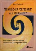 Technischer Fortschritt als Sackgasse? Technischer Fortschritt als Sackgasse?
