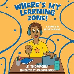 Where's My Learning Zone! A Journey In Virtual Learning - Thompson, Jl