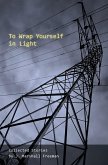 To Wrap Yourself in Light To Wrap Yourself in Light