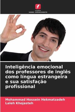 Inteligência emocional dos professores de inglês como língua estrangeira e sua satisfação profissional - Hekmatzadeh, Mohammad Hossein;Khojasteh, Laleh