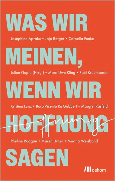 Was wir meinen, wenn wir Hoffnung sagen Was wir meinen, wenn wir Hoffnung sagen