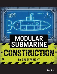 DIY Modular Submarine Construction - Wright, Casey DIY Modular Submarine Construction - Wright, Casey