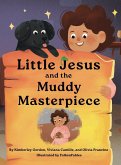 Little Jesus and the Muddy Masterpiece Little Jesus and the Muddy Masterpiece