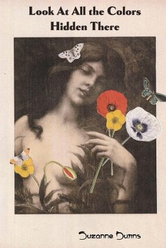 Look at All the Colors Hidden There - Burns, Suzanne