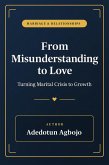 From Misunderstanding to Love. Turning Marital Crisis to Growth. (eBook, ePUB) From Misunderstanding to Love. Turning Marital Crisis to Growth. (eBook, ePUB)