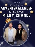 Der inoffizielle Adventskalender für Fans von Milky Chance Der inoffizielle Adventskalender für Fans von Milky Chance