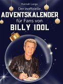Der inoffizielle Adventskalender für Fans von Billy Idol Der inoffizielle Adventskalender für Fans von Billy Idol