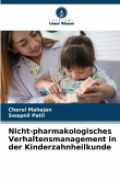 Nicht-pharmakologisches Verhaltensmanagement in der Kinderzahnheilkunde Nicht-pharmakologisches Verhaltensmanagement in der Kinderzahnheilkunde