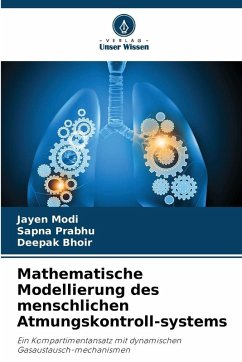 Mathematische Modellierung des menschlichen Atmungskontroll-systems - Modi, Jayen;Prabhu, Sapna;Bhoir, Deepak Mathematische Modellierung des menschlichen Atmungskontroll-systems - Modi, Jayen;Prabhu, Sapna;Bhoir, Deepak