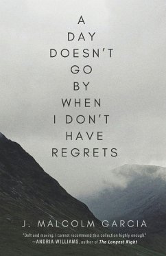 A Day Doesn't Go By When I Don't Have Regrets - Garcia, J Malcolm