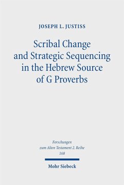 Scribal Change and Strategic Sequencing in the Hebrew Source of G Proverbs - Justiss, Joseph L.
