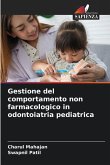 Gestione del comportamento non farmacologico in odontoiatria pediatrica Gestione del comportamento non farmacologico in odontoiatria pediatrica