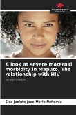 A look at severe maternal morbidity in Maputo. The relationship with HIV A look at severe maternal morbidity in Maputo. The relationship with HIV