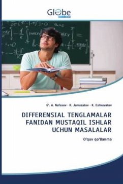 DIFFERENSIAL TENGLAMALAR FANIDAN MUSTAQIL ISHLAR UCHUN MASALALAR - Nafasov, G'. A.;Jamuratov, K.;Eshkuvatov, K. DIFFERENSIAL TENGLAMALAR FANIDAN MUSTAQIL ISHLAR UCHUN MASALALAR - Nafasov, G'. A.;Jamuratov, K.;Eshkuvatov, K.