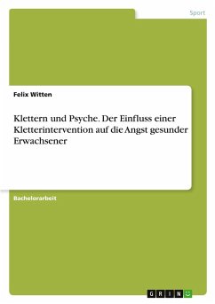 Klettern und Psyche. Der Einfluss einer Kletterintervention auf die Angst gesunder Erwachsener
