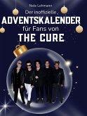 Der inoffizielle Adventskalender für Fans von The Cure Der inoffizielle Adventskalender für Fans von The Cure