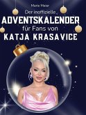 Der inoffizielle Adventskalender für Fans von Katja Krasavice Der inoffizielle Adventskalender für Fans von Katja Krasavice