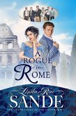 A Rogue in Rome (The Grand Tours of the Aristocracy, #4) (eBook, ePUB)