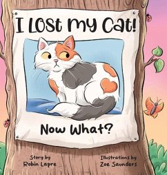 I Lost My Cat! Now What? - Lapre, Robin