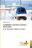COMMENT ÉVITER L'ÉCHEC SCOLAIRE COMMENT ÉVITER L'ÉCHEC SCOLAIRE