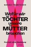 Wofür wir Töchter unsere Mütter brauchen
