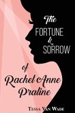 The Fortune and Sorrow of Rachel Anne Praline The Fortune and Sorrow of Rachel Anne Praline