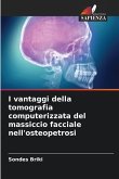 I vantaggi della tomografia computerizzata del massiccio facciale nell'osteopetrosi I vantaggi della tomografia computerizzata del massiccio facciale nell'osteopetrosi