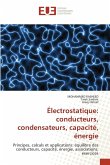Électrostatique: conducteurs, condensateurs, capacité, énergie Électrostatique: conducteurs, condensateurs, capacité, énergie