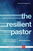 The Resilient Pastor The Resilient Pastor