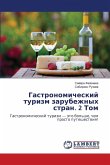Gastronomicheskij turizm zarubezhnyh stran. 2 Tom Gastronomicheskij turizm zarubezhnyh stran. 2 Tom