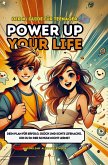 Power Up Your Life! - Der #1 Guide für Teenager Power Up Your Life! - Der #1 Guide für Teenager