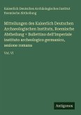 Mitteilungen des Kaiserlich Deutschen Archaeologischen Instituts, Roemische Abtheilung = Bullettino dell'Imperiale instituto archeologico germanico, sezione romana Mitteilungen des Kaiserlich Deutschen Archaeologischen Instituts, Roemische Abtheilung = Bullettino dell'Imperiale instituto archeologico germanico, sezione romana