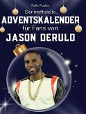 Der inoffizielle Adventskalender für Fans von Jason Derulo Der inoffizielle Adventskalender für Fans von Jason Derulo