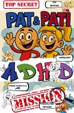 Pat & Pati ADHD MISSION TOP SECRET