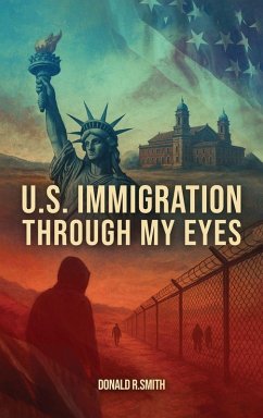 U.S. Immigration Through My Eyes - Smith, Donald R.