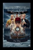What I Wished They Knew Behind the Mirror What I Wished They Knew Behind the Mirror