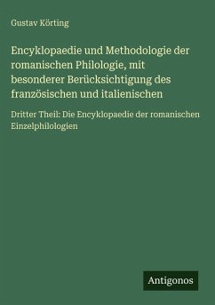 Cover Encyklopaedie und Methodologie der romanischen Philologie, mit besonderer Berücksichtigung des französischen und italienischen
