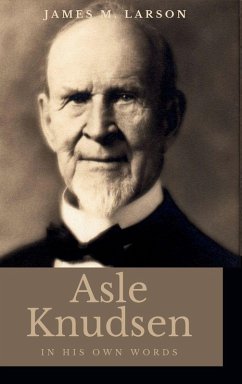 Asle Knudsen In His Own Words - Larson, James M.
